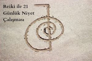 Reiki ile 21 günlük niyet çalışması