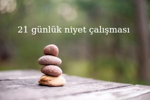 21 günlük niyet çalışması
